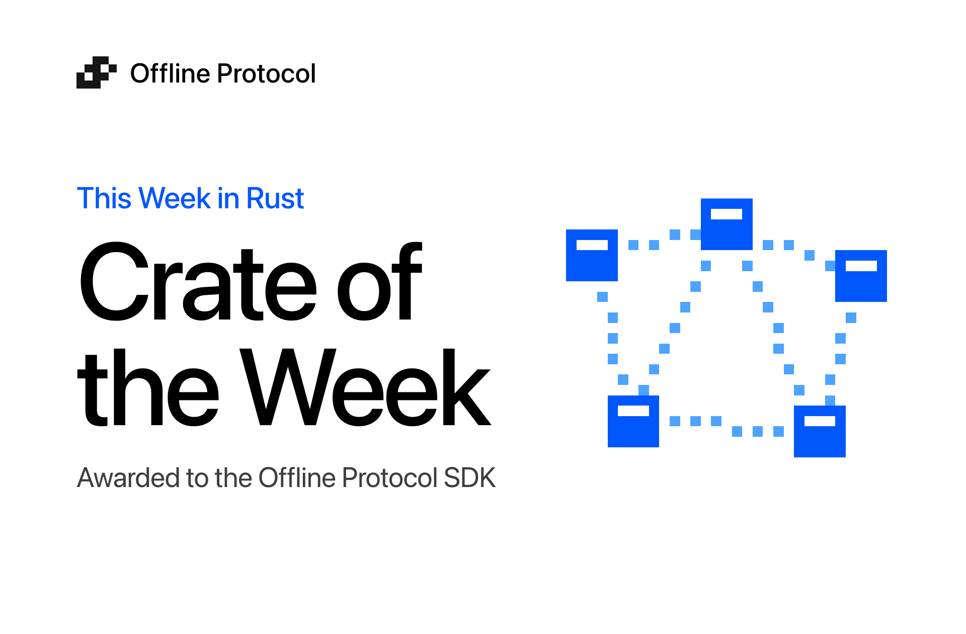Crate of the Week by This Week in Rust, awarded to the Offline Protocol SDK.
